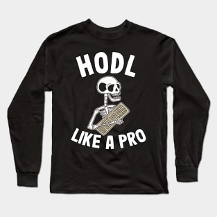 Hodl Like A Pro Funny Bitcoin Skeleton Hodler BTC Gift Long Sleeve T-Shirt